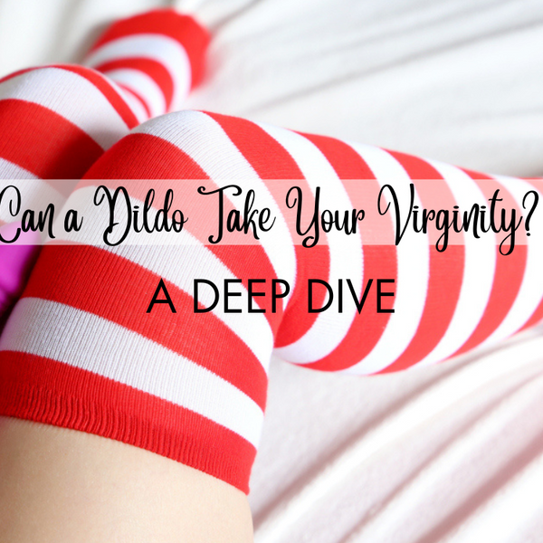 Can you Lose your Virginity with a Dildo? A Deep Dive | ThatMood Can you Lose your Virginity with a Dildo? A Deep Dive | ThatMood